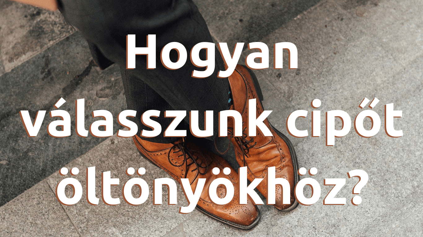 Hogyan válasszunk cipőt öltönyökhöz